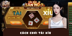 Cách Chơi Tài Xỉu BOMWIN – Bí Quyết Đặt Cược Dễ Thắng Lớn