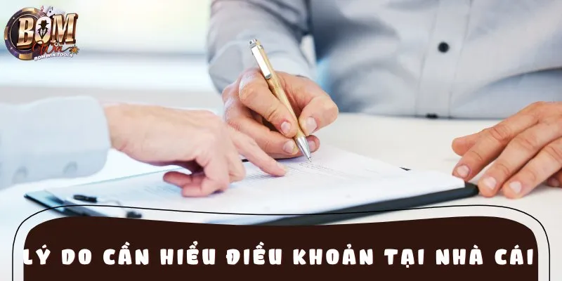 Lý do cần hiểu điều khoản tại nhà cái