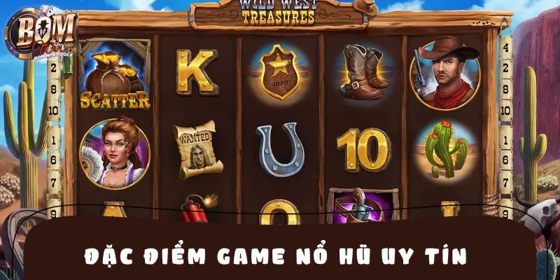 Đặc điểm game nổ hũ uy tín tại BOMWIN