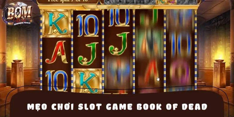 Mẹo chơi slot game Book Of Dead tăng cơ hội thắng lớn